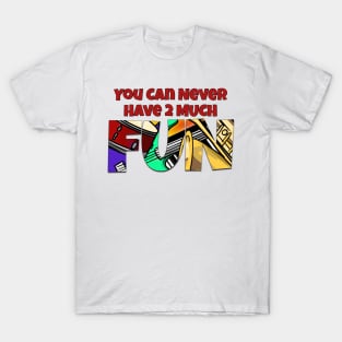 You Can Never Have 2 Much Fun: Music T-Shirt